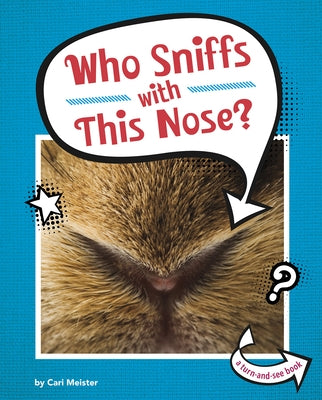 Who Sniffs with This Nose? by Meister, Cari