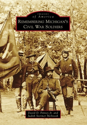 Remembering Michigan's Civil War Soldiers by Finney Jr, David D.