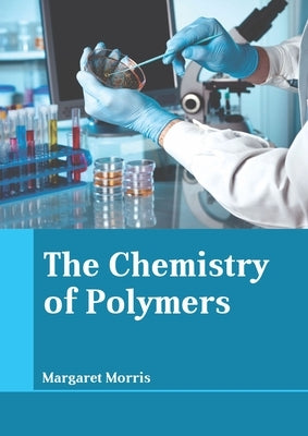The Chemistry of Polymers by Morris, Margaret