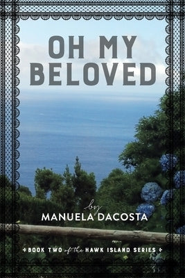 Oh My Beloved: Book Two of the Hawk Island Series by Dacosta, Manuela