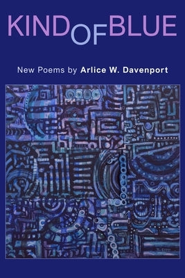Kind of Blue: New Poems by Davenport, Arlice W.