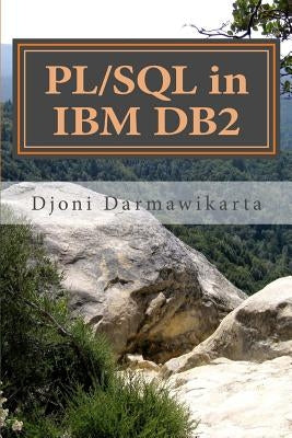 PL/SQL in IBM DB2: A Beginner's Tutorial by Darmawikarta, Djoni