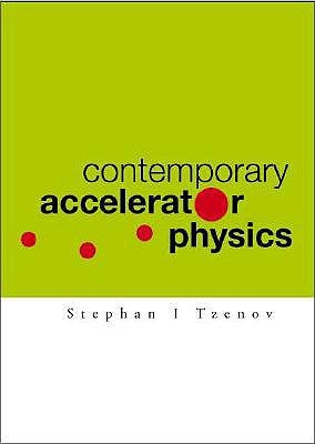 Contemporary Accelerator Physics by Tzenov, Stephan Ivanov