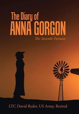 The Diary of Anna Gorgon: The Seventh Fortune by Ryder Us Army Retired, Ltc David
