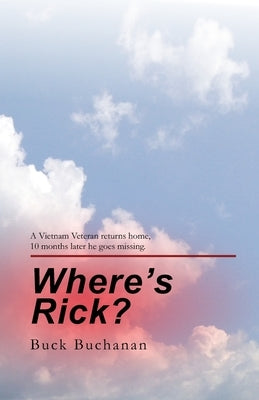 Where's Rick?: Ten Months after Returning Home, a Vietnam Vet Goes Missing by Castleman, Deke