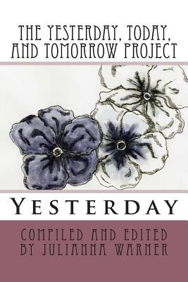 The Yesterday, Today and Tomorrow Project: Yesterday by Warner, Julianna