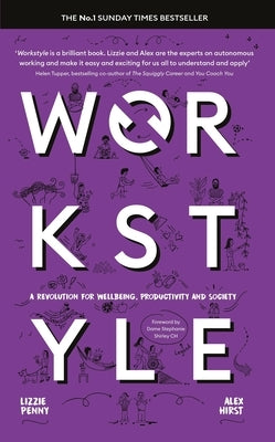 Workstyle: A Revolution for Wellbeing, Productivity and Society by Penny, Lizzie