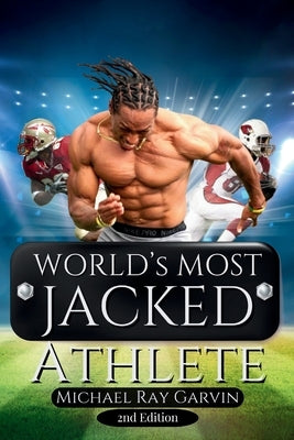 World's Most Jacked Athlete 2nd Edition by Garvin, Michael Ray