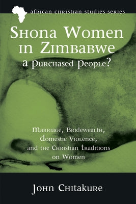 Shona Women in Zimbabwe-A Purchased People? by Chitakure, John