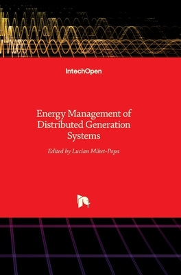 Energy Management of Distributed Generation Systems by Mihet-Popa, Lucian