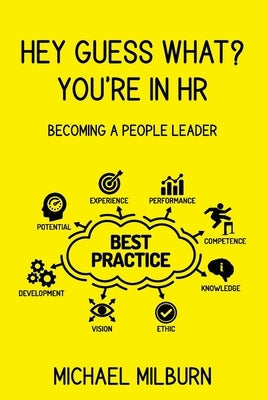 Hey Guess What? You're in HR: Becoming a People Leader by Milburn, Michael