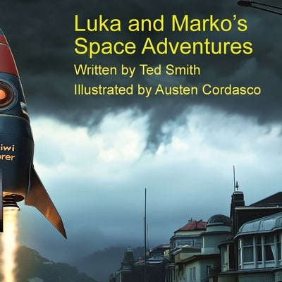 Luka and Marko's Space Adventures by Smith, Ted