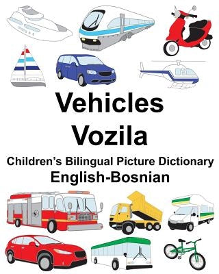 English-Bosnian Vehicles/Vozila Children's Bilingual Picture Dictionary by Carlson, Suzanne