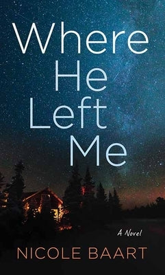 Where He Left Me by Baart, Nicole