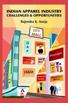 Indian Apparel Industry: Challenges and Opportunities by Aneja, Rajendra Kumar