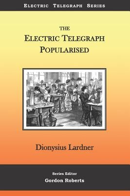The Electric Telegraph Popularised by Roberts, Gordon