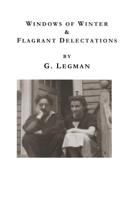 Windows of Winter: Flagrant Delectations by Legman, G.