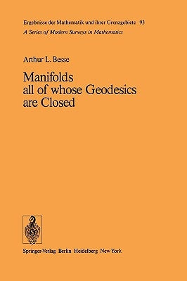 Manifolds All of Whose Geodesics Are Closed by Besse, A. L.