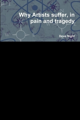 Why Artists suffer, in pain and tragedy by Night, Dove
