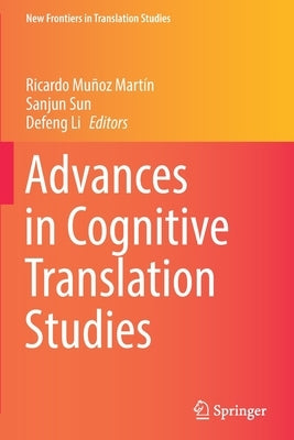 Advances in Cognitive Translation Studies by Muñoz Martín, Ricardo