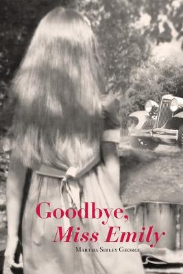 Goodbye, Miss Emily by George, Martha Sibley