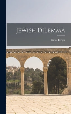 Jewish Dilemma by Berger, Elmer