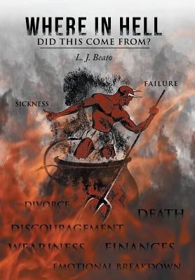 Where in Hell Did This Come From? by Beato, L. J.