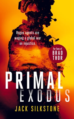 Primal Exodus: A Primal Action Thriller by Silkstone, Jack