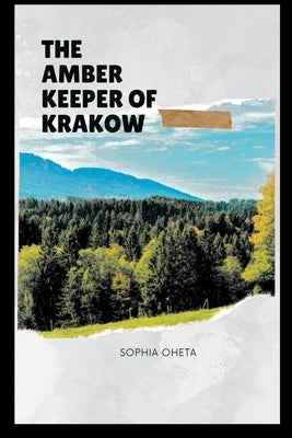 The Amber Keeper of Krakow by Sophia, Oheta