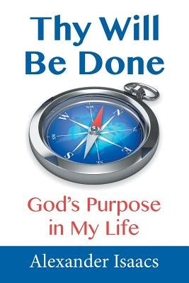 Thy Will Be Done by Isaacs, Alexander