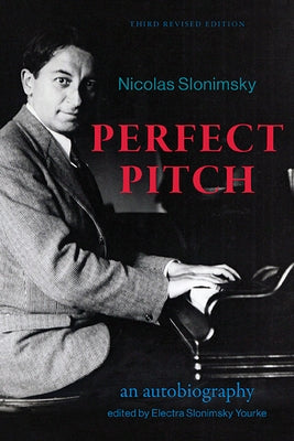 Perfect Pitch, Third Revised Edition: An Autobiography by Slonimsky, Nicolas