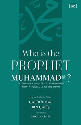 Who is the Prophet Muhammad ﷺ? by Bin Hafiz, Habib Umar