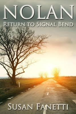 Nolan: Return to Signal Bend by Fanetti, Susan