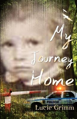 My Journey Home by Grimm, Lucie