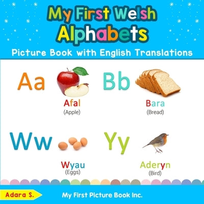 My First Welsh Alphabets Picture Book with English Translations: Bilingual Early Learning & Easy Teaching Welsh Books for Kids by S, Adara