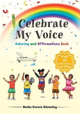 I Celebrate My Voice Coloring and Activity Book by Kunene Adumetey, Nonku