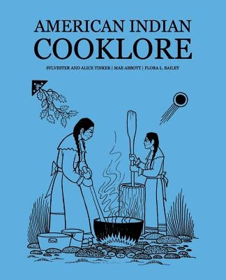 American Indian Cooklore (Classic Reprints) by Tinker, Sylvester