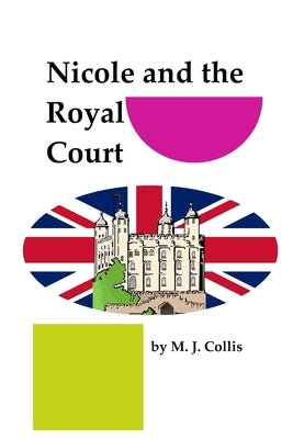 Nicole and the Royal Court by Collis, M. J.
