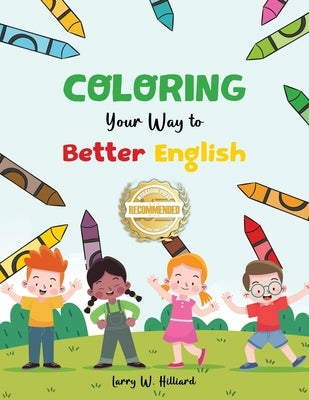 Coloring Your Way to Better English by Hilliard, Larry W.