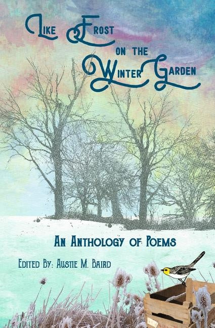 Like Frost on the Winter Garden: An Anthology of Poems by Dempsey, Anne Ryan