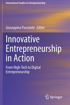Innovative Entrepreneurship in Action: From High-Tech to Digital Entrepreneurship by Passiante, Giuseppina