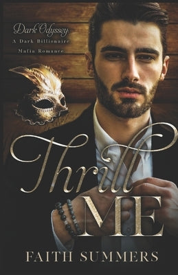 Thrill Me: A Dark Billionaire Mafia Romance by Gray, Khardine
