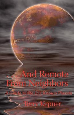. . . And Remote From Neighbors by Kepner, Terry