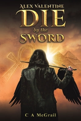 Alex Valentine: Die by the Sword by McGrail, C. A.