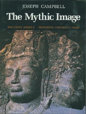 The Mythic Image by Campbell, Joseph