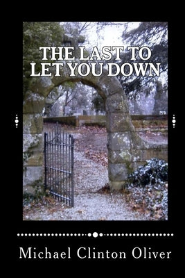 The Last to Let You Down by Oliver, Michael Clinton