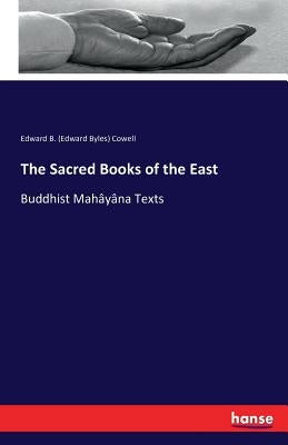The Sacred Books of the East: Buddhist Mahâyâna Texts by Cowell, Edward B. (Edward Byles)