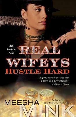 Real Wifeys: Hustle Hard: An Urban Tale by Mink, Meesha