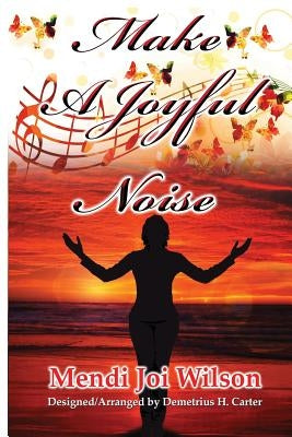 Make A Joyful Noise by Carter, Demetrius H.