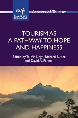 Tourism as a Pathway to Hope and Happiness by Singh, Tej Vir